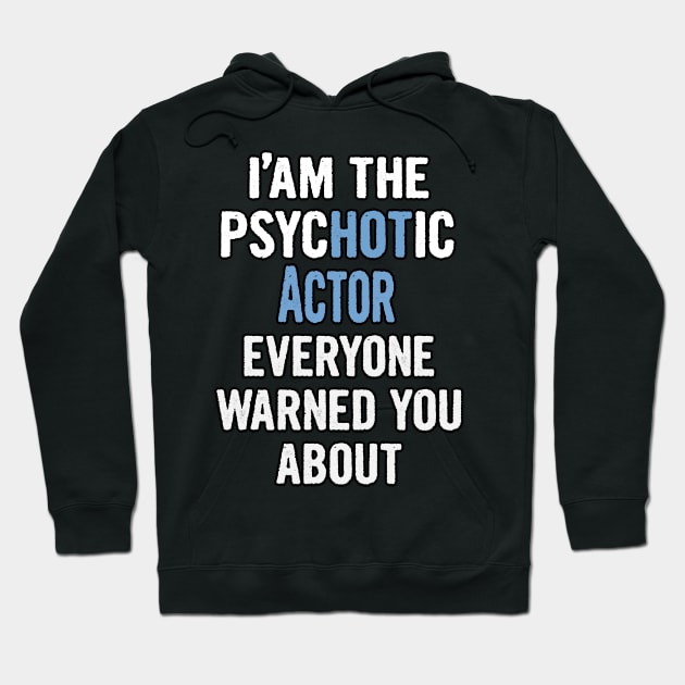 Tshirt Gift For Actors - Psychotic Hoodie by divawaddle